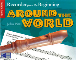 Recorder From The Beginning Around The World Pupils Book